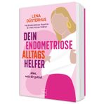 Dein Endometriose-Alltagshelfer: Dein 7-Schritte-Programm gegen Schmerzen, Krämpfe und Zyklusbeschwerden (GU Gesundheit)