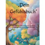 „Dein Gefühlsbuch“: „Eine Reise durch deine Emotionen – Entdecke, verstehe und begleite deine Gefühle auf ihrem Abenteuer!“