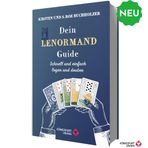 Dein Lenormand Guide: Schnell und einfach legen und deuten