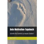 Dein Motivation-Tagebuch: Schritt für Schritt zu neuen Zielen !