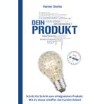DEIN PRODUKT: Schritt für Schritt zum erfolgreichen Produkt: Wie du etwas schaffst, das Kunden lieben! (Die Erfolgsmagneten Methode: Dein Weg zum Erfolg!, Band 1)