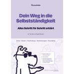 Dein Weg in die Selbstständigkeit: Alles Schritt für Schritt erklärt • Steuern • Buchhaltung • Versicherungen • Anmeldung