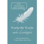 Deine Minimalismus Jahreschallenge: Woche für Woche mehr Leichtigkeit: Schritt für Schritt freier. Weniger Ballast, mehr Leben.