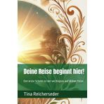 Deine Reise beginnt hier!: Der erste Schritt ist der wichtigste auf deiner Reise.