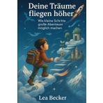 Deine Träume fliegen höher: Wie kleine Schritte große Abenteuer möglich machen