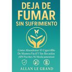 Deja de Fumar Sin Sufrimiento: Cómo abandonar el cigarrillo de manera fácil y sin recaídas, ¡SIN Parches Ni Medicamentos!: 5