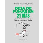 Dejar de Fumar en 21 Días: Diario Práctico para Romper con el Tabaco. Paso a Paso: Guía diaria con ejercicios, hábitos saludables y motivación para ... cigarrillo y transformar tu vida desde cero