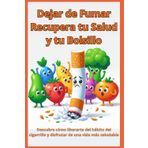 Dejar de fumar: Recupera tu salud y tu bolsillo: Descubre cómo liberarte del hábito del cigarrillo y disfrutar de una vida más saludable