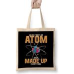 Dekado Never Trust An Atom, They Made Up Everything Pun Bez Çanta Uzun Saplı - 07028-Renkli
