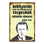 Dekolia Bekliyorum Öyle Bir Havada Gel Ki Orhan Veli Retro Vintage Ahşap Mdf Tablo Drtr0018