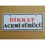 Dekor Plaka Beyaz - Dikkat Acemi Sürücü 25x12cm Dekor Levha