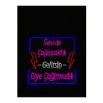 dekoraven Seni de Çağırıcaktık Gelirsin Diye Çağırmadık Neon Led Tabela Dekoratif Aydınlatma senide
