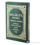 DELAILÜ'L HAYRAT - SALAVAT-I ŞERIFLER AÇIKLAMALI, ARAPÇA METIN VE SATIR ARASI KELIME TÜRKÇE OKUNUŞLU, TÜRKÇE MEALLI - MUHAMMED B. SÜLEYMAN EL-CEZULI