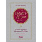 Delailü'l Hayrat ve Türkçe Açıklaması / Muhammed B. Süleyman El-Cezuli