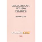 Deleuze’den Sonra Felsefe - Joe Hughes