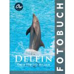 Delfin: Fotobuch (Fotobuch - Über 100 HD-Bilder)