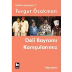 DELI BAYRAMI - KOMŞULARIMIZ - TURGUT ÖZAKMAN