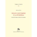 Delio Cantimori e la Svizzera. Filoelvetismo e spirito europeo (Temi e testi)
