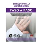 Delitos contra la libertad sexual: Análisis teórico-práctico de los delitos sexuales en el derecho penal español: aspectos técnicos, evolución ... sexual tras la LO 10/2022 (paso a paso)