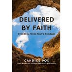 Delivered By Faith: Freedom from Fear's Bondage