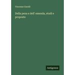 Della pena e dell' emenda, studi e proposte