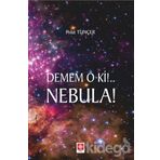 Demem O Ki!.. Nebula! - Polat Tunçer