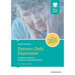 Demenz, Delir, Depression: Symptome erkennen - schnell und individuell handeln. Mit Sonderkapitel "Wahn" und "Schizophrenie"