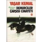 DEMIRCILER ÇARŞISI CINAYETI - YAŞAR KEMAL