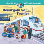 Demiryolu ve Trenler - Dünyayı Öğreniyorum İş Bankası Kültür Yayınları