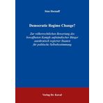 Democratic Regime Change?: Zur völkerrechtlichen Bewertung des bewaffneten Kampfs aufständischer Bürger autokratisch regierter Staaten für politische ... (Studien zum Völker- und Europarecht)