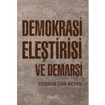Demokrasi Eleştirisi ve Demarşi - Prof.Dr Coşkun Can Aktan