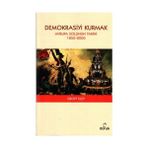 DEMOKRASIYI KURMAK - AVRUPA SOLUNUN TARIHI 1850-2000 - GEOFF ELEY