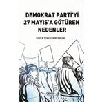 Demokrat Partiyi 27 Mayıs'a Götüren Nedenler - Leyla Torcu Kırkpınar