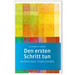 Den ersten Schritt tun: Konflikte lösen, Frieden schaffen (Edition Elisabeth Lukas): 3723