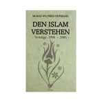 DEN ISLAM VERSTEHEN - VORTRAGE 1996 - 2006 (ALMANCA KONFERANSLAR) - MURAD WILFRIED HOFMANN
