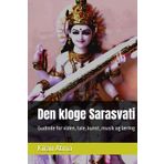 Den kloge Sarasvati: Gudinde for viden, tale, kunst, musik og læring (Afsløring af det hinduistiske panteon: Din essentielle guide til guder, ... legender, og gammel vediske tekster, Band 7)