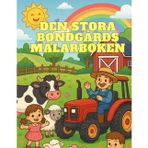 Den Stora Bondgårds Målarboken: 50 Roliga Bilder för Barn 1 till 6 År