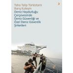 Deniz Haydutluğu Çerçevesinde Güvenliği Ve Özel Güvenlik Şirketleri - Taha Talip Türkistanlı