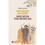 Deniz Yayınevi Aşkım Güzelim Aşk Çiçeğim - Vahşi Batıda Türk Kovboyları