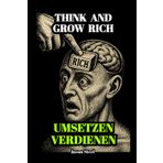 Denke nach und werde reich – Einfach erklärt, direkt anwendbar: Grundlagen für Erfolg, Geld, Fokus und klare Entscheidungen.