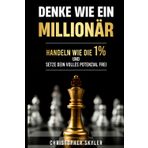 Denke wie ein Millionär: Entdecke die Geheimnisse der 1%, transformiere deine Gewohnheiten und überwinde limitierende Glaubenssätze mit diesem Schritt-für-Schritt-Leitfaden zu Erfolg und Wohlstand