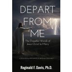 Depart from Me: The Dreadful Words of Jesus Christ to Many