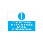 Depoda Etiketsiz Mal Bırakma Uyarı Tabelası - 35x50 Alüminyum Kompozit Panel - İRD11