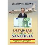 DEPORTAR al GOBIERNO SANCHISTA: España contra la corrupción, la mentira y el Desgobierno