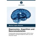 Depression, Kognition und Neuromodulation: Transkranielle Gleichstromstimulation (tDCS) versus Escitalopram: neuropsychologische Daten aus einer klinischen Studie