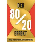 Der 80/20-Effekt: Erfolg vervielfachen, Aufwand minimieren