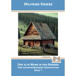 DER ALTE MANN IN DEN BERGEN: Vier naturverbundene Geschichten - Band 1