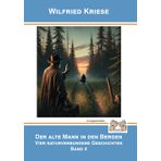 Der alte Mann in den Bergen: Vier naturverbundene Geschichten BAND 4