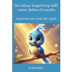 Der blaue Vogel Piep hilft seiner lieben Freundin: Gemeinsam sind wir stark