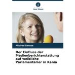 Der Einfluss der Medienberichterstattung auf weibliche Parlamentarier in Kenia